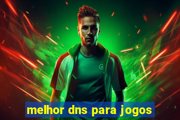 melhor dns para jogos